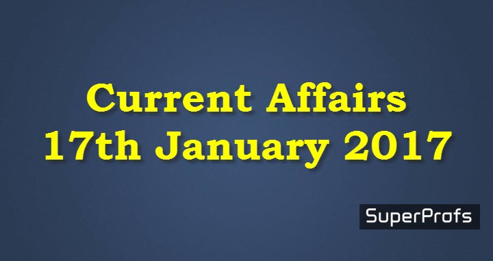 Current Affairs: 17th Jan 2017